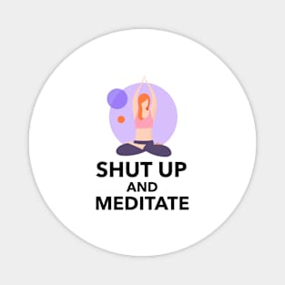 Shut Up And Meditate Magnet